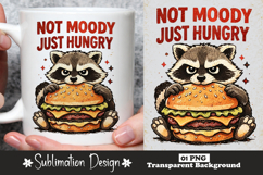 Not Moody Just Hungry Raccoon Sublimation Design Product Image 1