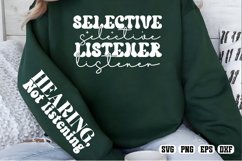 Selective listener Hearing, not listening Sleeve &amp; Front Svg Product Image 1