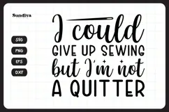 Funny Sewing Quote SVG For Sewist | I'm Not A Quitter Product Image 3