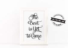 The Best is Yet to Come Poster Inspirational Quote to Print in Black + SVG files Product Image 1