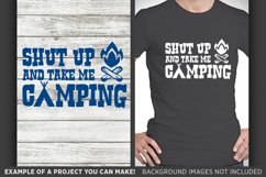 Shut Up and Take Me Camping SVG File - Camping Camper 701 Product Image 1