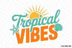 Tropical Vibes svg | Summer Svg | Svg Cut Files Product Image 1