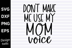 Don't make me use my mom voice SVG Product Image 1