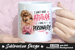 I Don't Have Attitude I Have Personality Sublimation Design Product Image 1