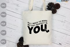 All I Need To Make My Day Perfect Is You SVG Design Product Image 3