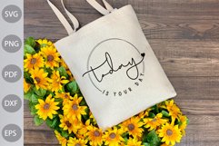 Today is your Day SVG Design / Positive Quote Tshirt SVG Product Image 3