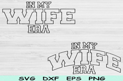 In My Wife Era Svg Png Cut Files, Wife Svg, Wifey Svg Files Product Image 1