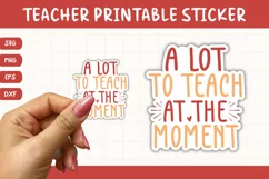 Printable Funny Teacher Sticker Quotes | A Lot To Teach Product Image 1