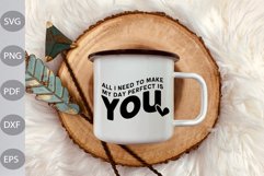All I Need To Make My Day Perfect Is You SVG Design Product Image 2