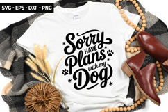 Sorry Have Plans With My Dog SVG - Dog t-shirt Design Product Image 1