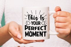 Quotes sublimation saying this is your perfect moment Product Image 1