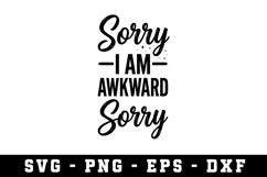 I am Awkward Sorry |Sarcastic SVG Cut files |Cricut Product Image 1