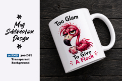 Too Glam to Give a Flock Flamingo Clipart Sublimation PNG Product Image 1