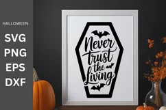 Halloween SVG, Hever Trust The Living, Halloween Silhouette Product Image 1