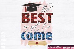 The Best Is Yet To Come Sublimation, Graduation PNG design Product Image 1