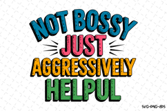 Not Bossy Just Aggressively Helpful svg | Svg Files Product Image 1