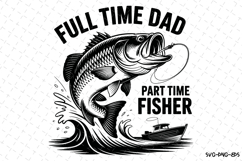 Full Time Dad Part Time Fisher svg | Father&#039;s day Svg Product Image 1