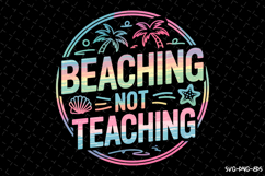 Beaching Not Teaching SVG Design | Summer | SVG Cut files Product Image 1