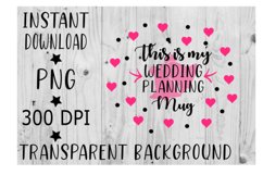 This is my wedding planning mug png , graphic clipart Product Image 1