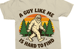 Funny Bigfoot Shirt PNG , A Guy Like Me Is Hard To Find Product Image 6