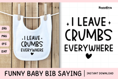 Funny Baby Bib Quote SVG | I Leave Crumbs Everywhere Product Image 1