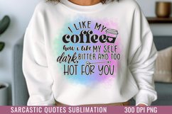 I like my coffee how i like my self dark, bitter and too hot Product Image 1