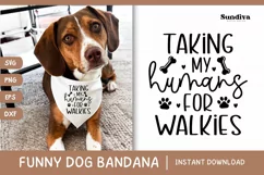 Funny Dog Bandana Quotes SVG | Taking My Humans For Walkies Product Image 1