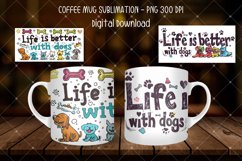 Life Is Better With Dogs Mug Wrap Sublimation Product Image 1