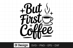 But First Coffee Coffee Quote SVG PNG Product Image 1