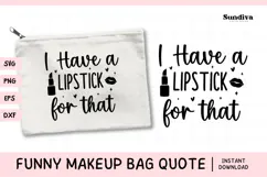 Makeup Bag Quotes for Cosmetic Pouch | I Have a Lipstick Product Image 1