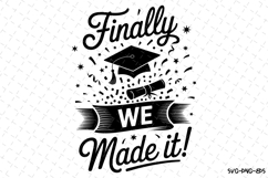 Finally We Made It svg | Graduation Svg | Svg Files Product Image 1