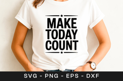 Make Today Count Inspirational Quote SVG PNG Product Image 1