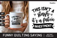 Funny Quilting Quote SVG For Quilters | Fabric Investment Product Image 1