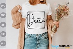 I still have a dream - Funny Quote SVG Design Product Image 1