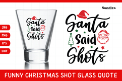 Funny Christmas Shot Glass Quote SVG | Santa Said Shots Product Image 1