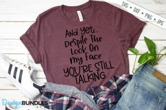 Despite The Look You're Still Talking SVG | Funny Sarcastic Product Image 1