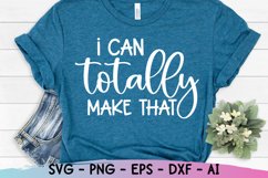 I Can Totally Make That Svg, Maker Quotes, Craft Quote Product Image 1