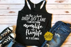 SCHOOL DROP OFF LINE I CAN GO FROM MOMLIFE TO THUGLIFE SVG Product Image 3