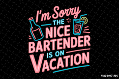 I&#039;m sorry the nice bartender is on vacation SVG Design Product Image 1
