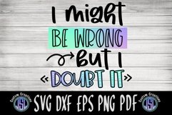 I Might Be Wrong But I Doubt It | SVG DXF EPS PNG PDF Product Image 2