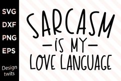 Sarcasm is my love language SVG Product Image 1