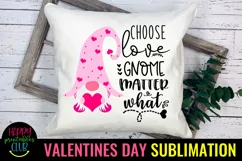 Choose Love Gnome Matter What I Valentines Gnome Sublimation Product Image 3