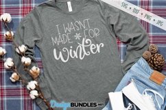 I Wasn't Made For Winter SVG | Winter SVG Product Image 1