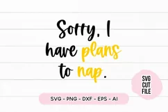 Sleepy SVG - Sorry I Have Plans To Nap SVG Product Image 2