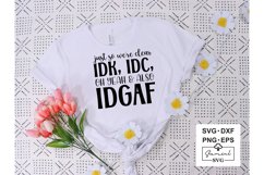 Just So We're Clear Idk, Idc, Oh Yeah &amp; Also Idgaf Svg Product Image 1