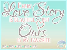 Every Love Story Is Beautiful Ours Is My Favorite Quote Svg Product Image 3