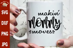 Makin mommy moves svg cut file, Making mommy moves new mommy Product Image 1