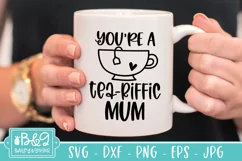 You're A Tea-riffic Mum SVG | Mothers Day Mum SVG Product Image 1