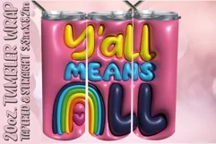 3D Puff Y'all Means All Tumbler Wrap 20oz, LGBT Flag PNG Product Image 1