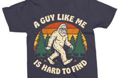 Funny Bigfoot Shirt PNG , A Guy Like Me Is Hard To Find Product Image 2